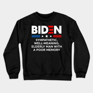 Biden sympathetic well meaning elderly man with a poor memory Crewneck Sweatshirt